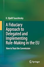 Télécharger le livre :  A Fiduciary Approach to Delegated and Implementing Rule-Making in the EU