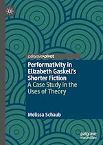 Télécharger le livre :  Performativity in Elizabeth Gaskell’s Shorter Fiction