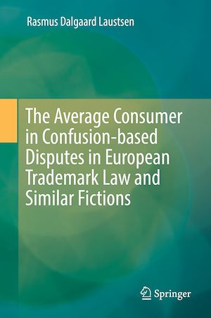 Téléchargez le livre :  The Average Consumer in Confusion-based Disputes in European Trademark Law and Similar Fictions