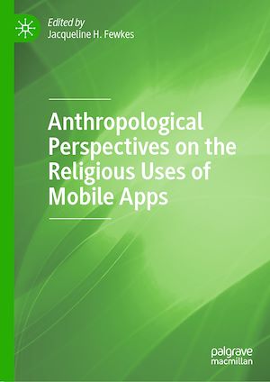 Téléchargez le livre :  Anthropological Perspectives on the Religious Uses of Mobile Apps