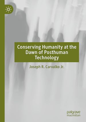 Téléchargez le livre :  Conserving Humanity at the Dawn of Posthuman Technology