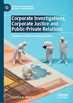 Télécharger le livre :  Corporate Investigations, Corporate Justice and Public-Private Relations