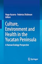 Télécharger le livre :  Culture, Environment and Health in the Yucatan Peninsula