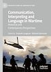 Télécharger le livre :  Communication, Interpreting and Language in Wartime