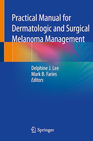 Téléchargez le livre :  Practical Manual for Dermatologic and Surgical Melanoma Management