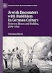 Télécharger le livre :  Jewish Encounters with Buddhism in German Culture