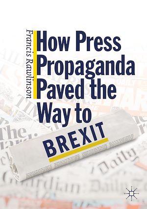 Téléchargez le livre :  How Press Propaganda Paved the Way to Brexit