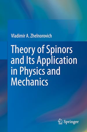 Téléchargez le livre :  Theory of Spinors and Its Application in Physics and Mechanics
