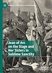Télécharger le livre :  Joan of Arc on the Stage and Her Sisters in Sublime Sanctity