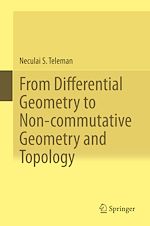 Télécharger le livre :  From Differential Geometry to Non-commutative Geometry and Topology