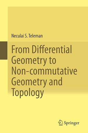 Téléchargez le livre :  From Differential Geometry to Non-commutative Geometry and Topology