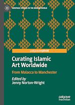 Télécharger le livre :  Curating Islamic Art Worldwide