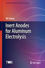 Télécharger le livre :  Inert Anodes for Aluminum Electrolysis