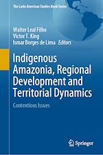 Télécharger le livre :  Indigenous Amazonia, Regional Development and Territorial Dynamics