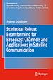 Télécharger le livre :  Statistical Robust Beamforming for Broadcast Channels and Applications in Satellite Communication