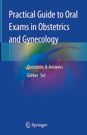 Téléchargez le livre :  Practical Guide to Oral Exams in Obstetrics and Gynecology