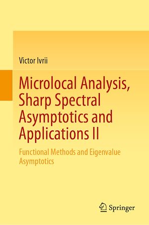 Téléchargez le livre :  Microlocal Analysis, Sharp Spectral Asymptotics and Applications II