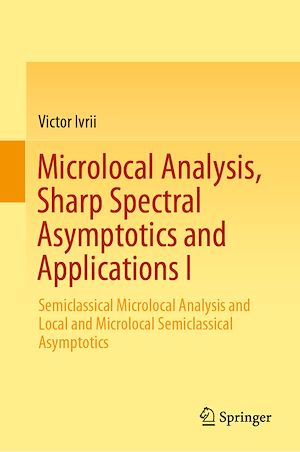 Téléchargez le livre :  Microlocal Analysis, Sharp Spectral Asymptotics and Applications I
