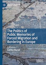 Download this eBook The Politics of Public Memories of Forced Migration and Bordering in Europe