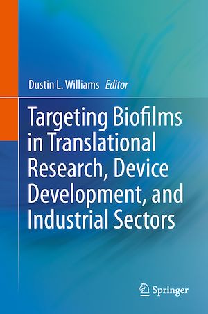 Téléchargez le livre :  Targeting Biofilms in Translational Research, Device Development, and Industrial Sectors
