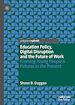 Télécharger le livre :  Education Policy, Digital Disruption and the Future of Work