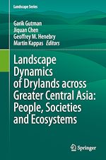 Télécharger le livre :  Landscape Dynamics of Drylands across Greater Central Asia: People, Societies and Ecosystems
