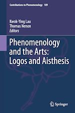 Télécharger le livre :  Phenomenology and the Arts: Logos and Aisthesis