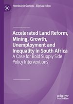 Télécharger le livre :  Accelerated Land Reform, Mining, Growth, Unemployment and Inequality in South Africa
