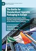 Télécharger le livre :  The Battle for Standardised Cigarette Packaging in Europe