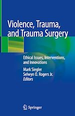 Télécharger le livre :  Violence, Trauma, and Trauma Surgery