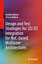 Télécharger le livre :  Design and Test Strategies for 2D/3D Integration for NoC-based Multicore Architectures
