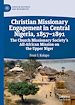 Télécharger le livre :  Christian Missionary Engagement in Central Nigeria, 1857–1891