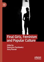Télécharger le livre :  Final Girls, Feminism and Popular Culture
