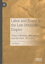 Télécharger le livre :  Labor and Power in the Late Ottoman Empire
