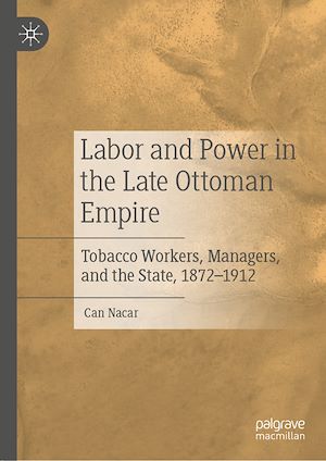 Téléchargez le livre :  Labor and Power in the Late Ottoman Empire