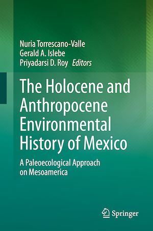 Téléchargez le livre :  The Holocene and Anthropocene Environmental History of Mexico