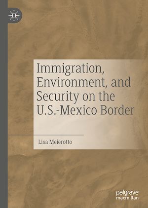 Téléchargez le livre :  Immigration, Environment, and Security on the U.S.-Mexico Border