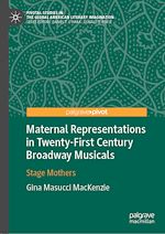 Télécharger le livre :  Maternal Representations in Twenty-First Century Broadway Musicals