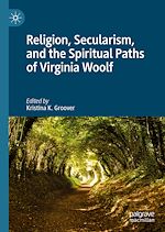 Télécharger le livre :  Religion, Secularism, and the Spiritual Paths of Virginia Woolf