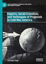 Download this eBook Experts, Social Scientists, and Techniques of Prognosis in Cold War America
