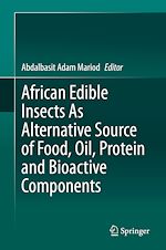Télécharger le livre :  African Edible Insects As Alternative Source of Food, Oil, Protein and Bioactive Components
