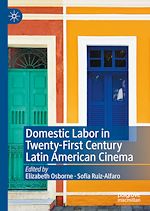 Télécharger le livre :  Domestic Labor in Twenty-First Century Latin American Cinema