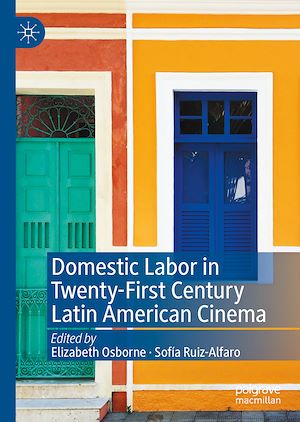Téléchargez le livre :  Domestic Labor in Twenty-First Century Latin American Cinema