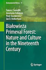 Télécharger le livre :  Bialowieza Primeval Forest: Nature and Culture in the Nineteenth Century