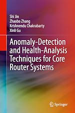 Télécharger le livre :  Anomaly-Detection and Health-Analysis Techniques for Core Router Systems