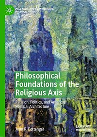 Télécharger le livre :  Philosophical Foundations of the Religious Axis