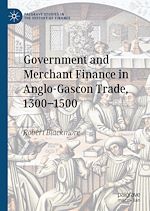 Télécharger le livre :  Government and Merchant Finance in Anglo-Gascon Trade, 1300–1500
