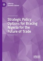 Télécharger le livre :  Strategic Policy Options for Bracing Nigeria for the Future of Trade