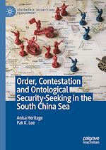 Télécharger le livre :  Order, Contestation and Ontological Security-Seeking in the South China Sea