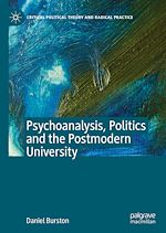 Télécharger le livre :  Psychoanalysis, Politics and the Postmodern University